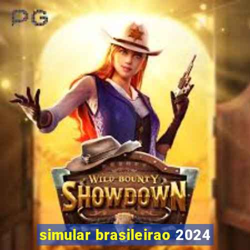 simular brasileirao 2024